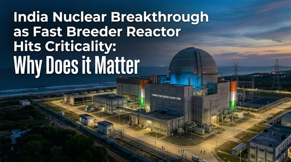 India Nuclear Energy Breakthrough: PFBR Achieves Criticality at Kalpakkam